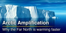 Arctic Amplification: Why the Far North is Warming Faster
