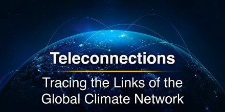 Teleconnections: The Climate Links Connecting Distant Regions