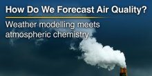 How Do We Forecast Air Quality? Weather Models Meet Atmospheric Chemistry